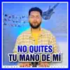 No quites Tu mano