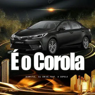 É o Corola (feat. A Cúpula & Mc Juninho FSF) - Single by Biurifol & DJ Emige album reviews, ratings, credits