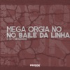 Mega Orgia No Baile Da Linha - Single