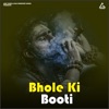 Bhole Ki Buti - Single