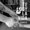 Te Doy la Vida - Leonel García lyrics