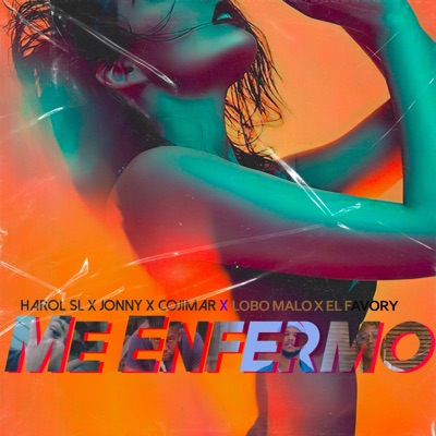 Me Enfermo (feat. Cojimar, El Favory, Jonny & Lobo Malo) - Single