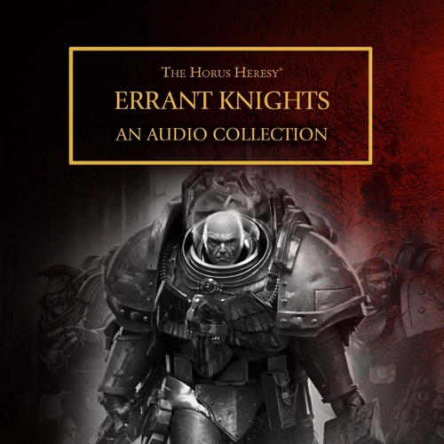 Errant Knights: The Horus Heresy (Unabridged) cover