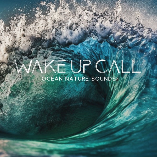 Wake Up Call: Pure Nature Alarm Tones with Ocean Sounds for Smooth Wake-Up, And Positive Mood for All Day