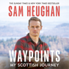 Waypoints - Sam Heughan