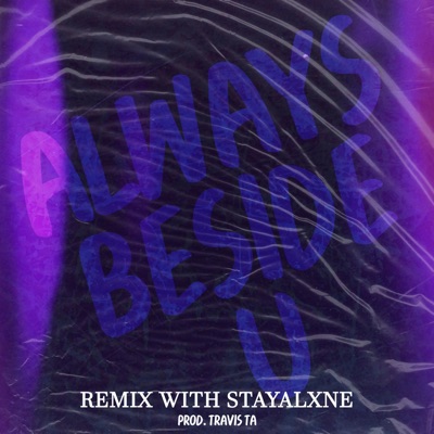 ALWAYS BESIDE U (Remix) [feat. stayalxne] - Single