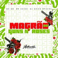 Magrão do Guns N' Roses (feat. MC GW & MC CHICO) - Single - DJ CHICO OFICIAL