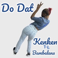 Do Dat Ken Ken (feat. Bambalena) - Single - Dunchie baby