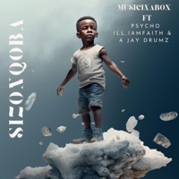 Sizonqoba (feat. Psycho ILL, Aj Van Drums & I Am Faith) - Single - Musicinabox