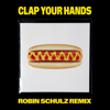 Clap Your Hands (Robin Schulz Remix) - Kungs