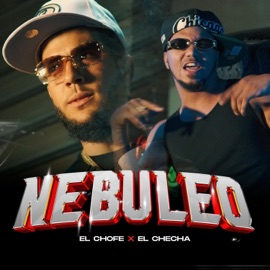 Nebuleo (feat. El Checha) El Chofe