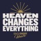 BIG DADDY WEAVE - HEAVEN CHANGES EVERYTHING