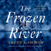 The Frozen River (Unabridged) - Ariel Lawhon