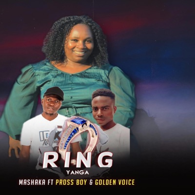Mashaka _ Ring yanga_Shira Langa (feat. Pross Boy & Golden Voice) - Single