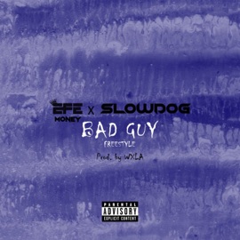 Bad Guy Freestyle Efe Money & Slowdog