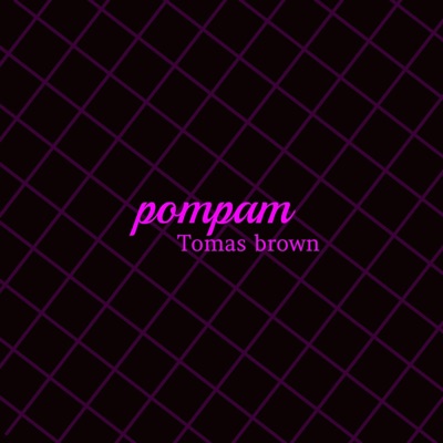 Pom pam (feat. Tomas brown) - Single