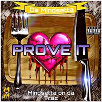 PROVE IT (feat. Da Mindsetta & Mindsetta Muzic) - Single - Mindsetta on da Trac
