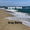 Paper Time - Gray Berry lyrics
