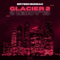 Glacier 2 - Single - Bryson Buddah