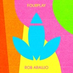 Rob Araujo - Fourplay