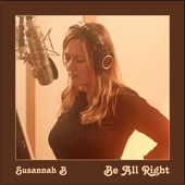 Susannah B - Be All Right