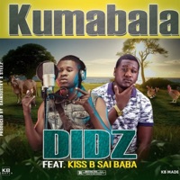 Kumabala (feat. KISS B Sai Baba) - Single - Didz