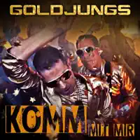 Komm mit mir — Goldjungs