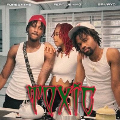 Toxic (feat. Savayo & Jemiyo) - Single