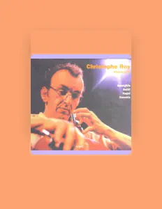 收听 Christophe Roy、观看音乐视频、阅读小传、查看巡演日期等 ！