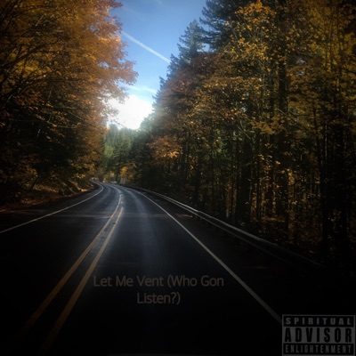 Let Me Vent (Who Gon Listen?) (feat. ShapaYah) - Single