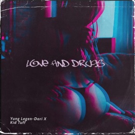 Love and Drugs (feat. Kidd Txff the 1st) Yung Legen-Dari