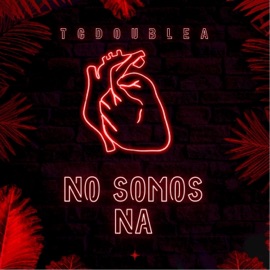 No Somos Na Tgaa