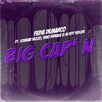 Big Cap'N (feat. Icewear Vezzo, M Dot Taylor & Bino Rideaux) - Single - Fedie Demarco