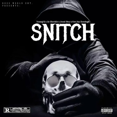 Snitch (feat. Young K, Jy Checkie, Cee Jay Zondagh & JOSSI-BOY) - Single