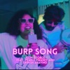 Burp Song (feat. Pearle Maaney & Srinish Aravind) [Semma Beat Macha] - Single