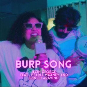 Burp Song (feat. Pearle Maaney & Srinish Aravind) [Semma Beat Macha]