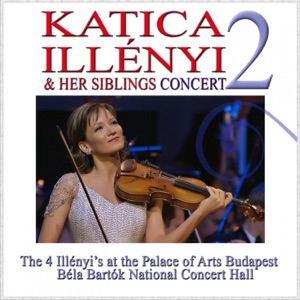 Katica Illényi & Her Siblings Concert, Vol. 2 (Live) [feat. Anikó Illényi, Ferenc Illényi & Csaba Illényi]