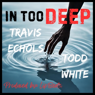 In Too Deep (feat. Todd White) - Single