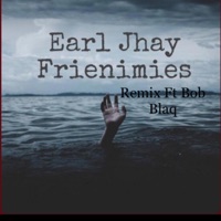 Frienimies (feat. Bob blaq) [Remix] - Single - Earl Jhay