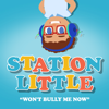 Won't Bully Me Now - Station Little & Ryan Nealon