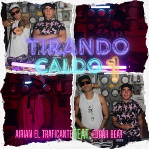 Tirando Caldo 1 (feat. Edgar Beat) [En Vivo]