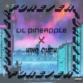 Forever (feat. Kingchek) Lil Pineapple