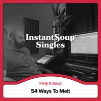 54 Ways To Melt (feat. Fenji & Soup) - Single - Instant Soup