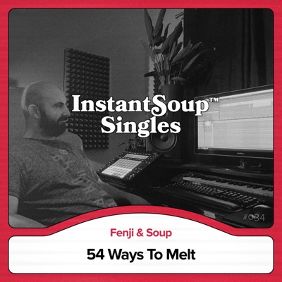 54 Ways To Melt (feat. Fenji & Soup) - Single