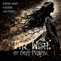 The Wish of Every Princess - Single - Roxane Genot, Jan Pouska & Karliene
