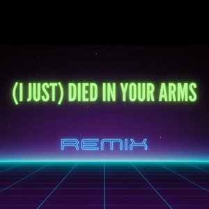 (I Just) Died in Your Arms [Remix] - Single