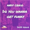 Do You Wanna Get Funky - Single