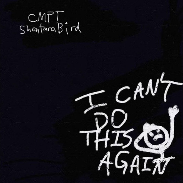 I Can't Do This Again (feat. Shantara Bird)