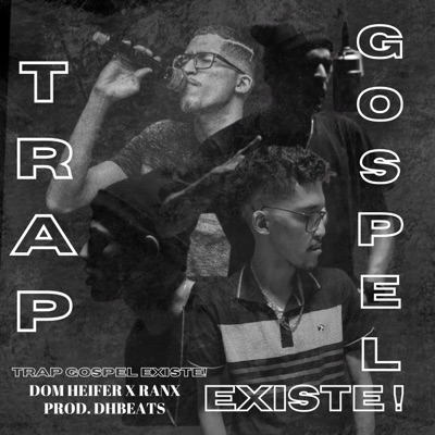 O Trap Gospel Existe! (feat. Ranx & DH Beats) - Single