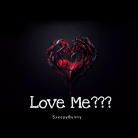 Love Me??? - Single - SxeepyBunny